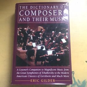 The Dictionary of Composers and Their Music by Eric Gilder